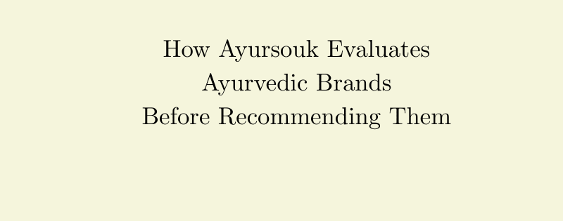 how ayursouk evaluates ayurvedic brands before recommending