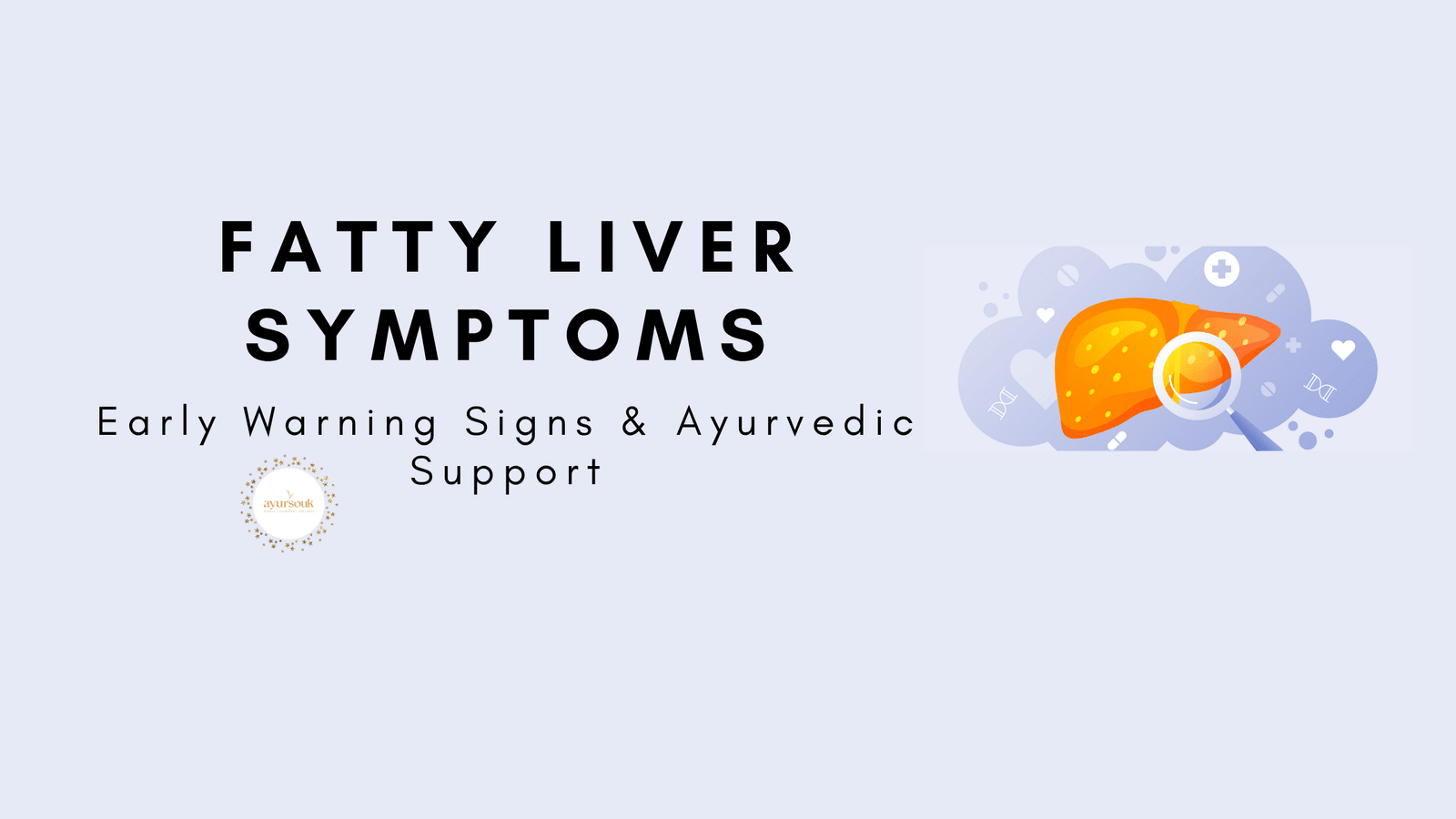 Fatty Liver Symptoms Early Warning Signs & Ayurvedic Support